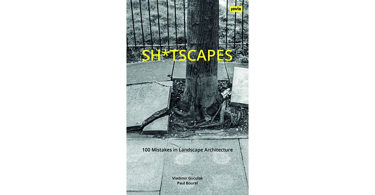 Sh*tscapes - 100 Mistakes in Landscape Architecture