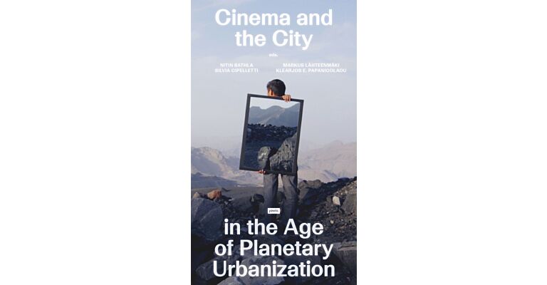 Cinema and the City in the Age of Planetary Urbanization