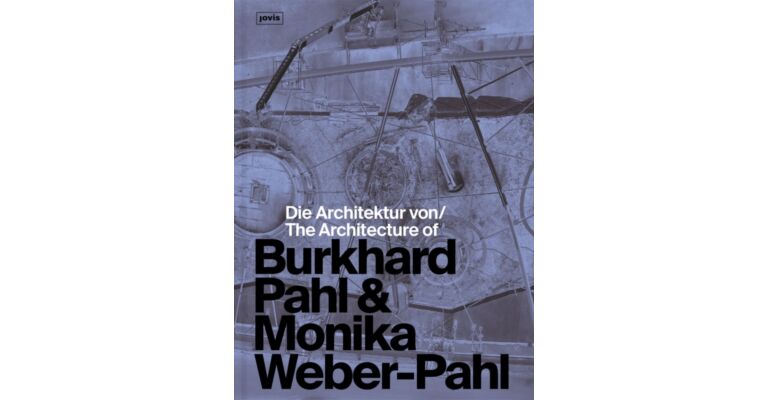Die Architektur von Burkhard Pahl & Monika Weber-Pahl / The Architecture of Burkhard Pahl & Monika Weber-Pahl