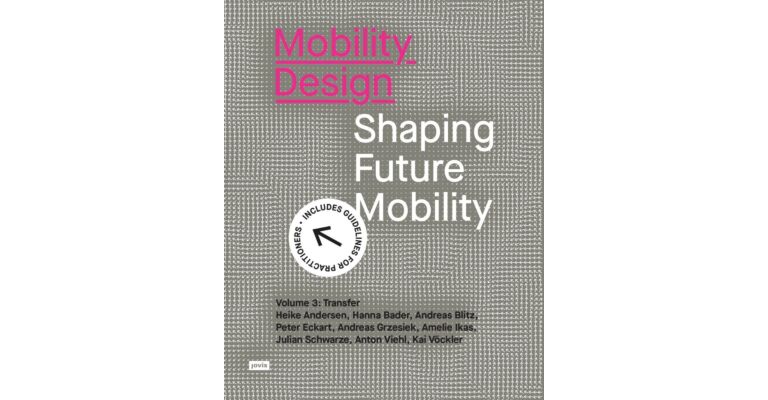 Mobility Design - Shaping Future Mobility Volume 3: Transfer 