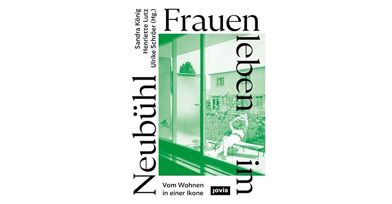 Frauenleben im Neubühl - Vom Wohnen in einer Ikone