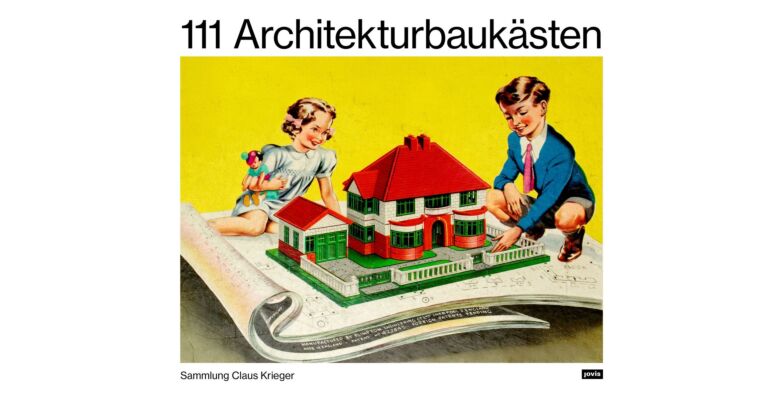 111 Architekturbaukästen - Sammlung Claus Krieger