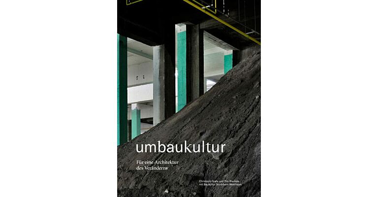 Umbaukultur - Für eine Architektur  des Veränderns (Expanded and Revised)