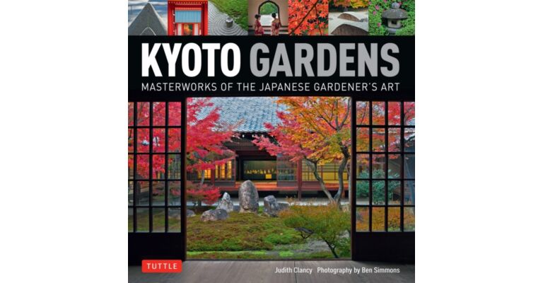Kyoto Gardens - Masterworks of the Japanese Gardener's Art
