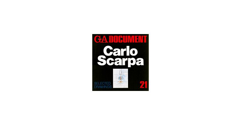 GA Document 21 Carlo Scarpa - Selected Drawings