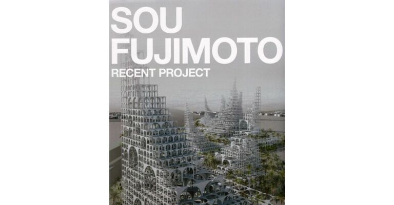Sou Fujimoto : Recent Project