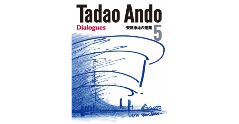 Tadao Ando Volume 5 - Dialogues