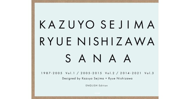Kazuyo Sejima Ryue Nishizawa SANAA　1987-2005 Vol. 1 / 2005-2015 Vol. 2 / 2014-2021 Vol. 3 (English Edition Not yet Available)