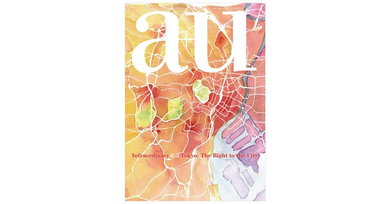 A+U November 2021 Special Issue - Infraordinary Tokyo: The Right to the City