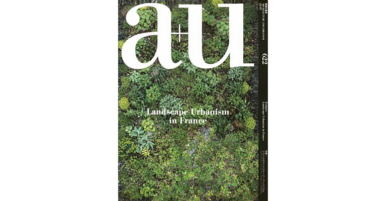 A+U 622 22:07 Landscape Urbanism in France