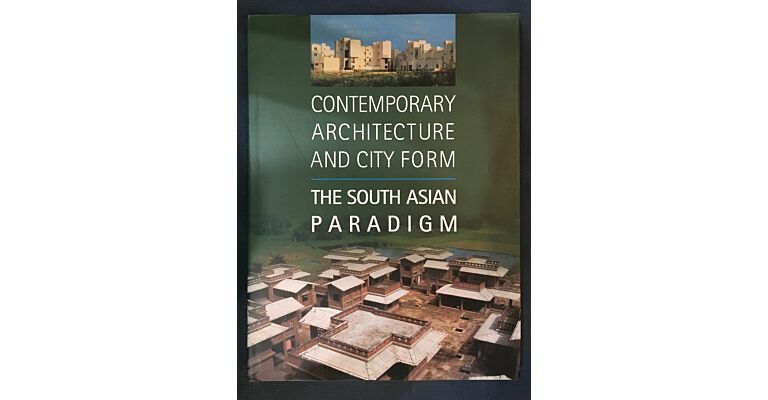 Contemporary Architecture and City Form: The South Asian Paradigm
