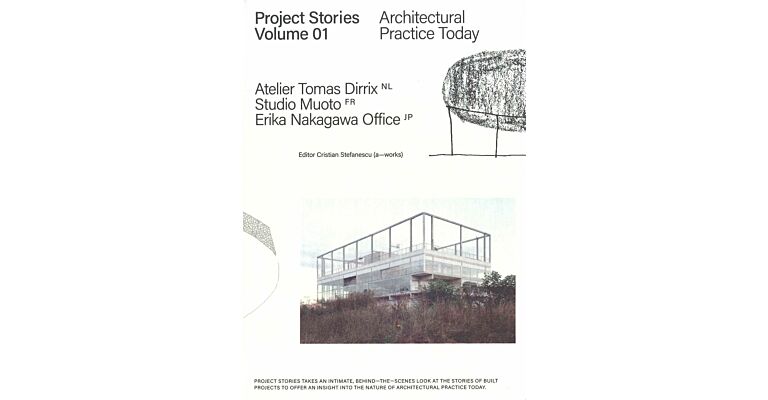 Project Stories Volume 01 - Architectural Practice Today : Atelier Tomas Dirrix, Studio Muoto, Erika Nakagawa Office