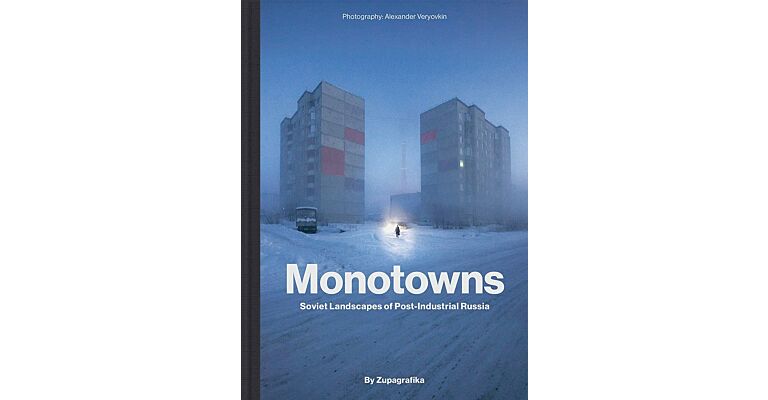 Monotowns - Soviet Landscapes of Post-Industrial Russia