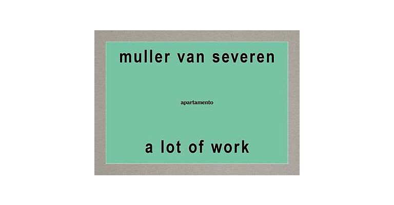 Muller van Severen A Lot of Work