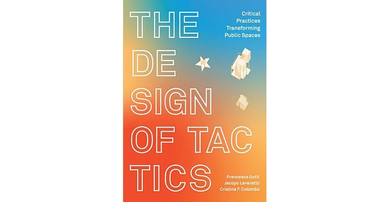 The design of Tactics - Critical Practices Transforming Public Spaces