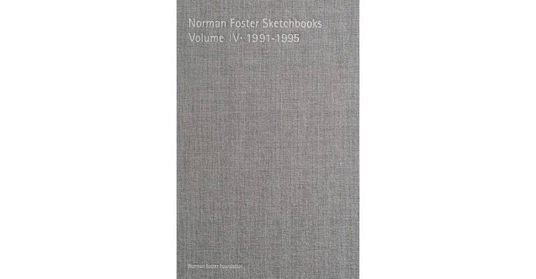 Norman Foster Sketchbooks Volume IV · 1991-1995