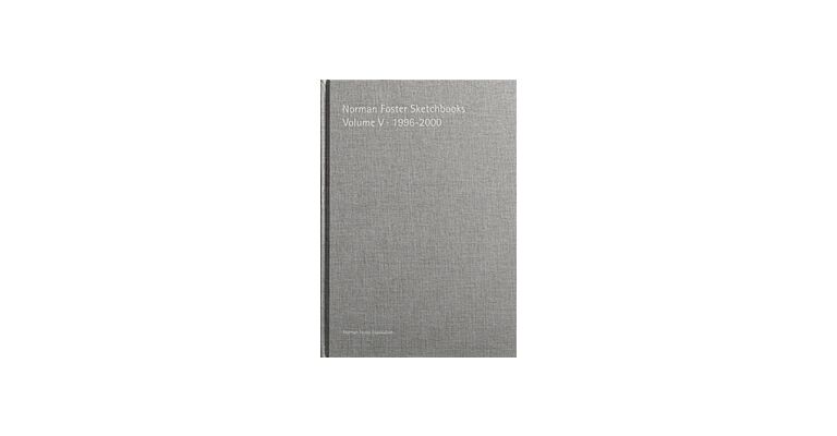 Norman Foster Sketchbooks Volume V 1996–2000