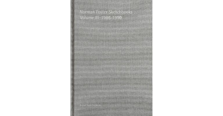Norman Foster Sketchbooks Volume III: 1986-1990