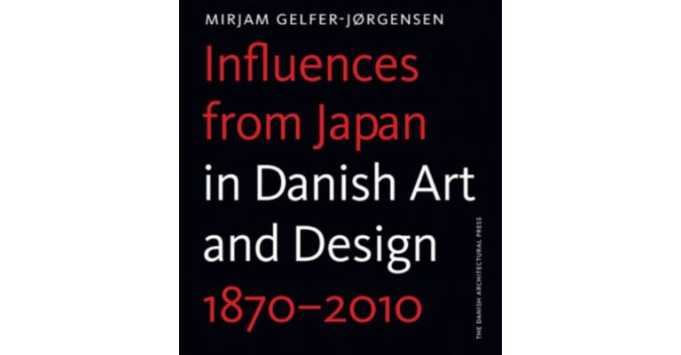 Influences from Japan in Danish Art and Design 1870–2010