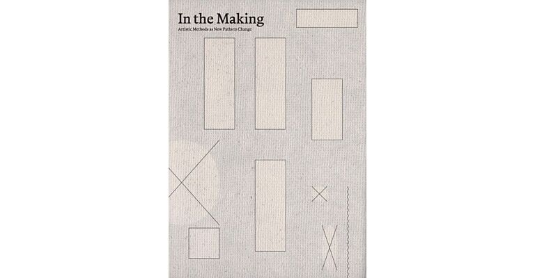 In the Making - Artistic Methods as New Paths to Change (Pre-order)