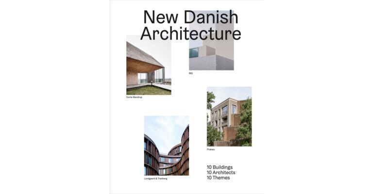 New Danish Architecture - 10 Buildings, 10 Architects, 10 Themes (November 2022)