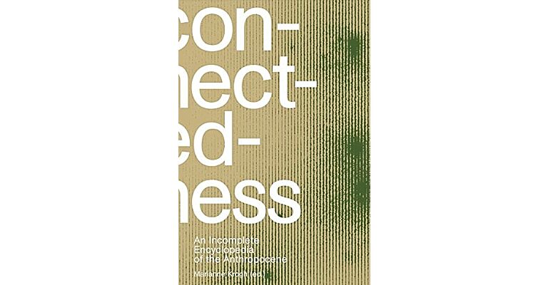 Connectedness: an incomplete encyclopedia of anthropocene