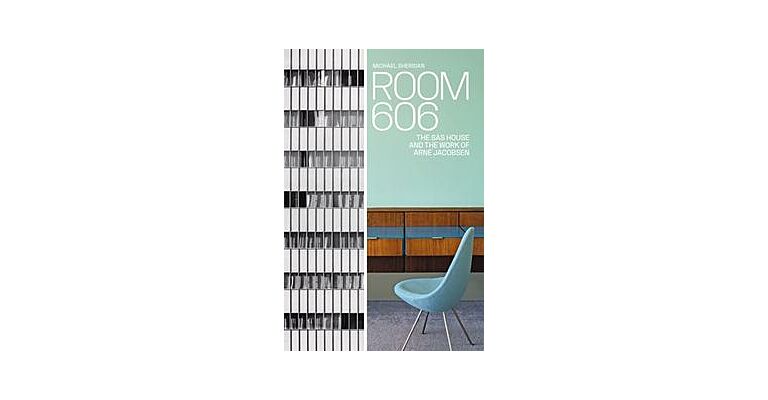 Room 606 - The SAS House and the Work of Arne Jacobsen (Pre-order Revised Spring 2023)