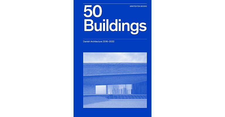 50 Buildings: Danish Architecture 2016-2022