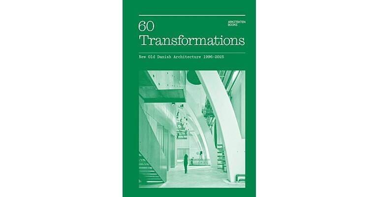 60 Transformations – New Old Danish Architecture 1996-2025