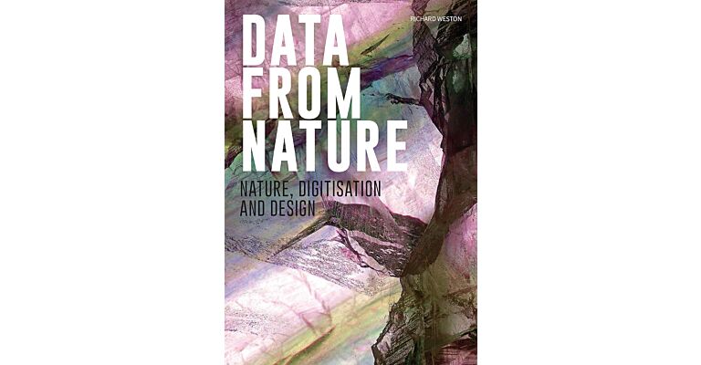 Data from Nature - Nature, Digitisation and Design