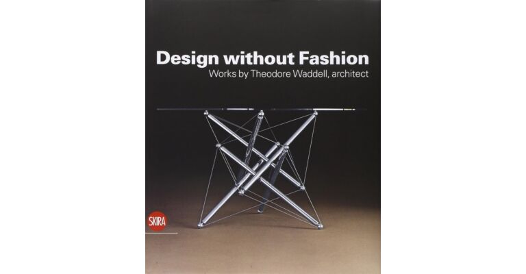 Design without fashion - Works by Theodore Waddell. architect