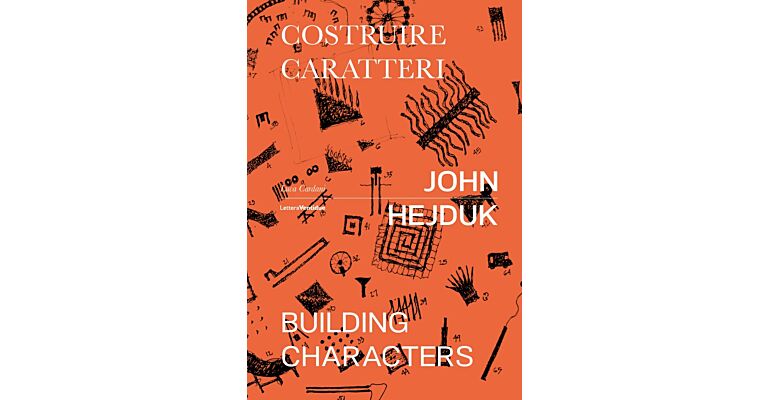 John Hejduk - Costruire Caratteri / Building Characters