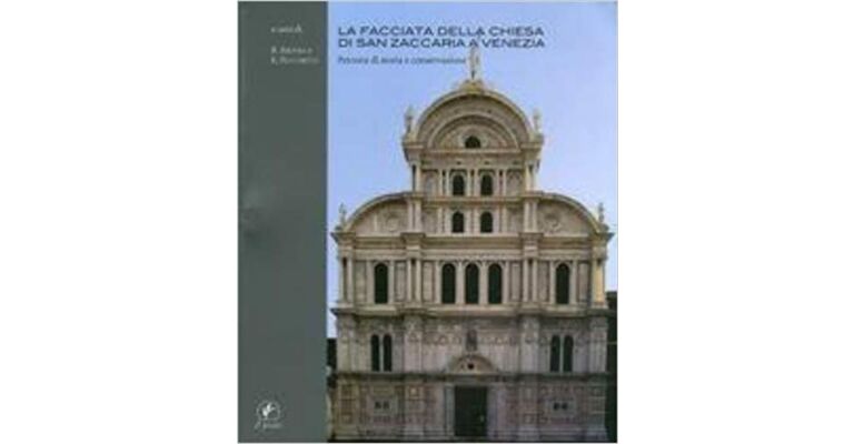 La Facciata Della Chiesa Di San Zaccaria a Venezia: Percosi Di Storia Conservazione