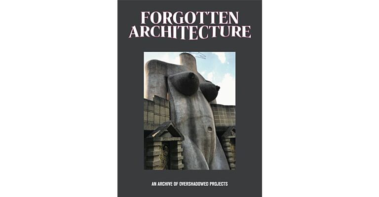 Forgotten Architecture – An Archive of Overshadowed Projects