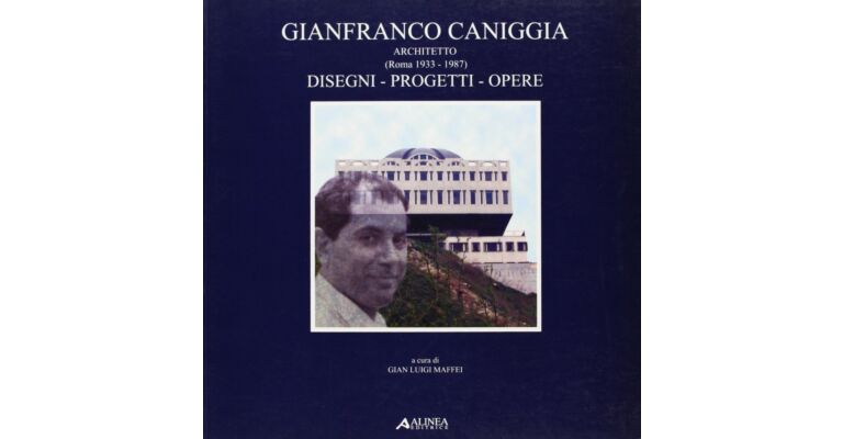 Gianfranco Caniggia Architetto (Roma 1933-1987)