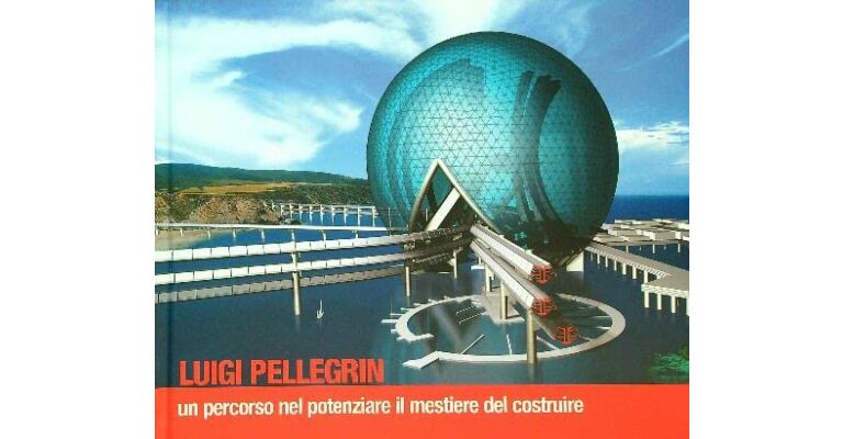Luigi Pellegrin - Un percorso nel potenziare il mestiere del costruire  (Italian, hardcover)