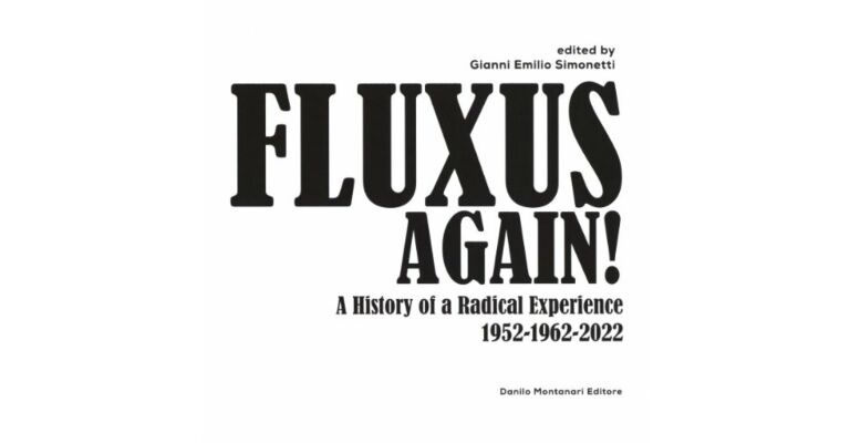 Fluxus Again ! - A History of a Radical Experience 1952-1962-2022