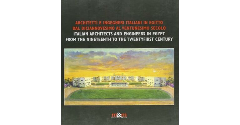 Italian Architects and Engineers in Egypt from the Nineteenth to the Twentyfirst Century