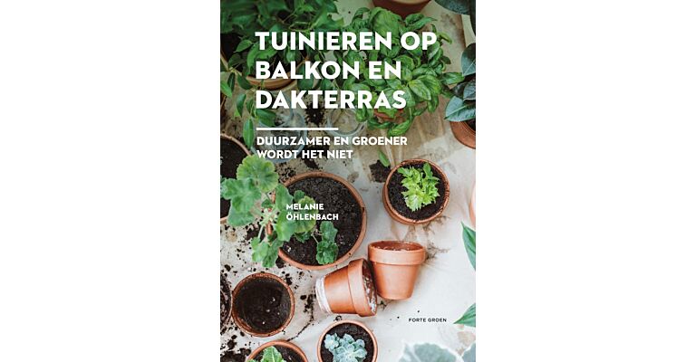 Tuinieren op balkon en dakterras - Duurzamer en groener wordt het niet