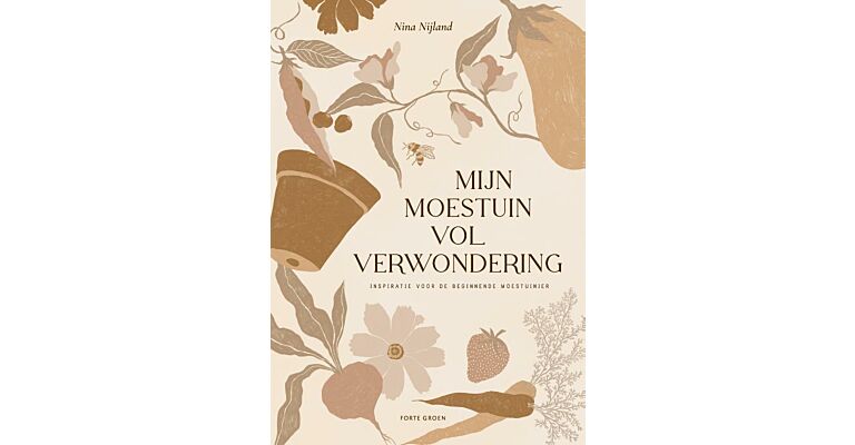 Mijn moestuin vol verwondering - Inspiratie voor de beginnende moestuinier