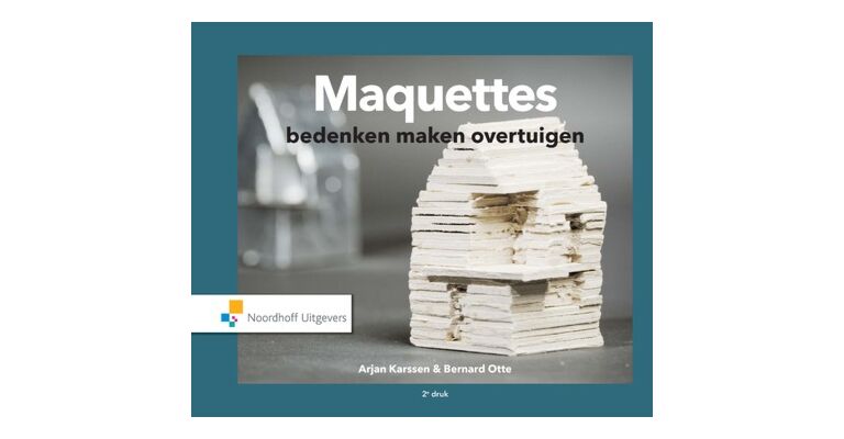 Maquettes - bedenken maken overtuigen