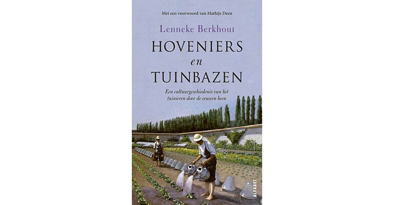 Hoveniers en tuinbazen - Een cultuurgeschiedenis van het tuinieren