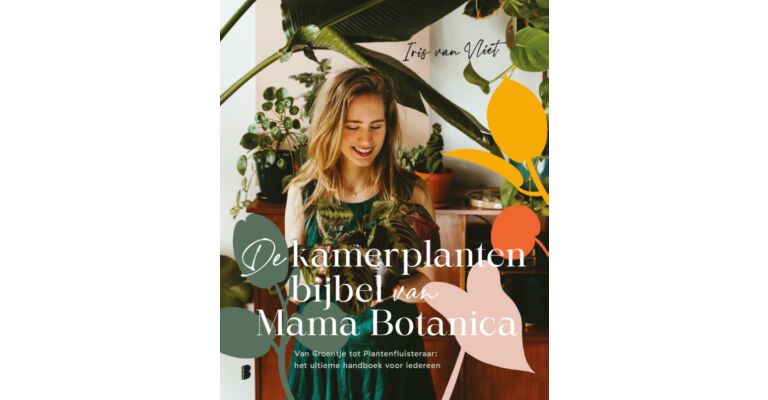 De Kamerplantenbijbel van Mama Botanica - Van groentje tot plantenfluisteraar (PBK)
