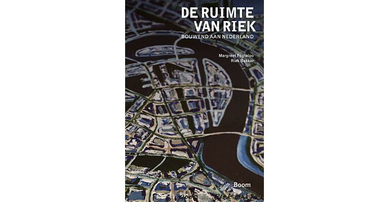 De ruimte van Riek - Bouwend aan Nederland