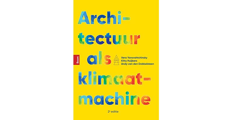 Architectuur als klimaatmachine - Handboek voor duurzaam comfort zonder stekker