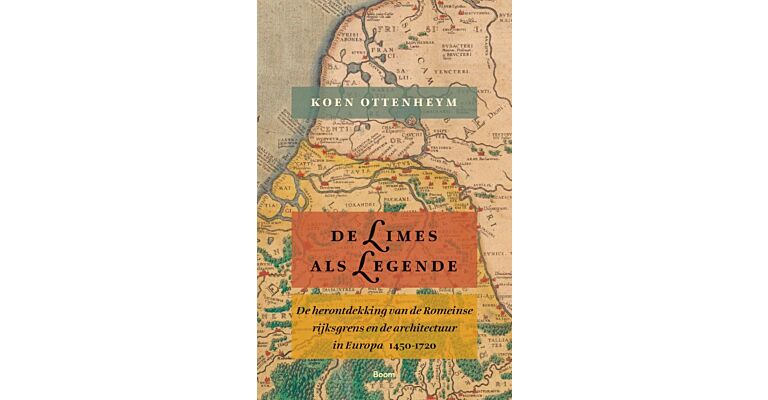De Limes als legende - De herontdekking van de Romeinse rijksgrens en de architectuur in Europa (1450–1720)
