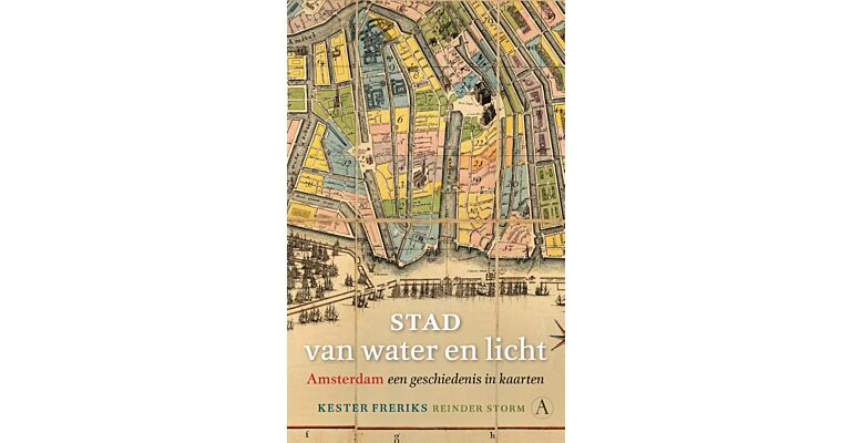 Stad van water en licht - Amsterdam: een geschiedenis in kaarten