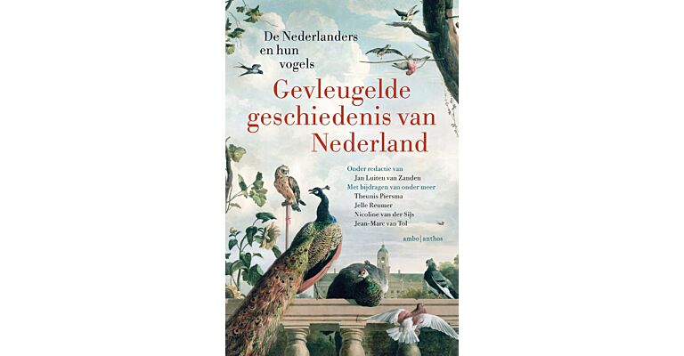 Gevleugelde geschiedenis van  Nederland - De Nederlanders en hun vogels