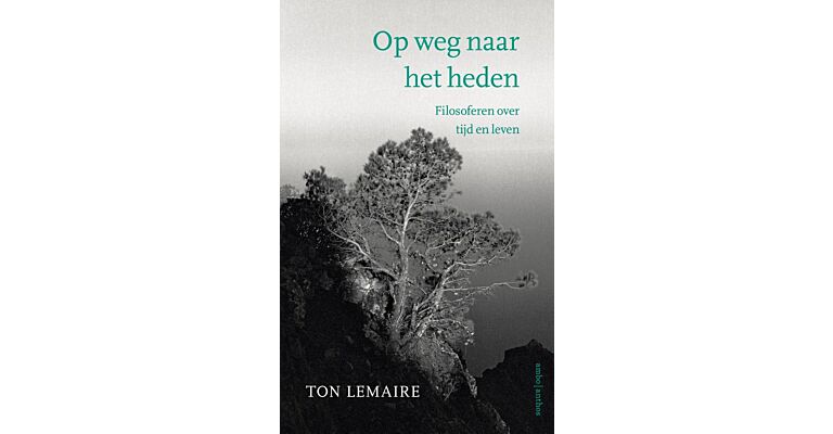 Op weg naar het heden -  Filosoferen over tijd en leven (Pre-order)