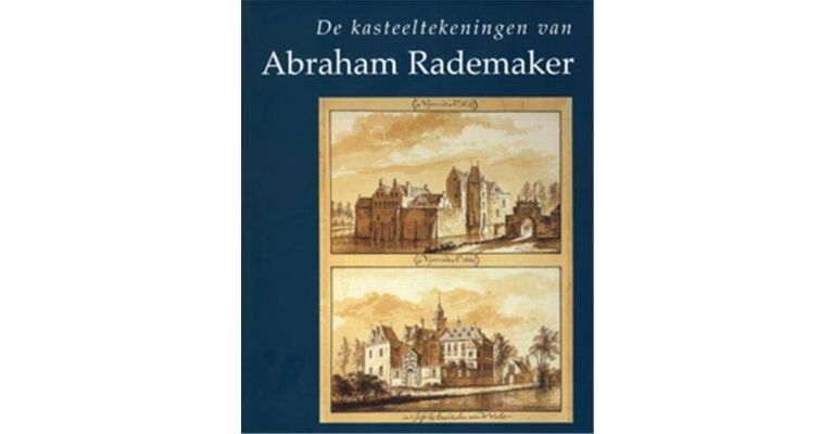 De kasteeltekeningen van Abraham Rademaker